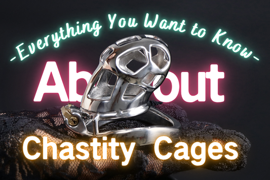 Everything You Want to Know About Chastity Cages